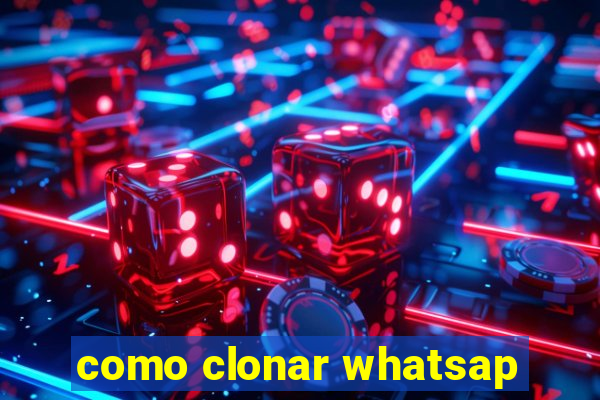 como clonar whatsap